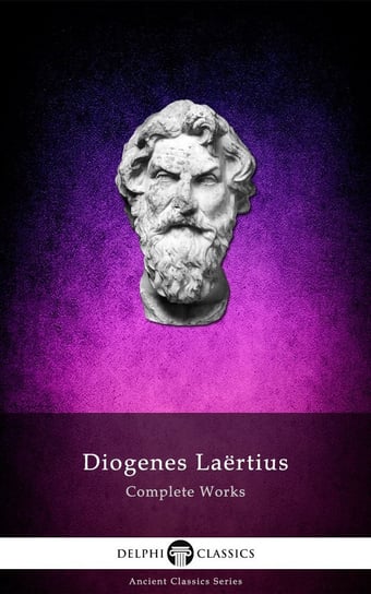 Complete Works of Diogenes Laertius (Illustrated) Diogenes Laertius