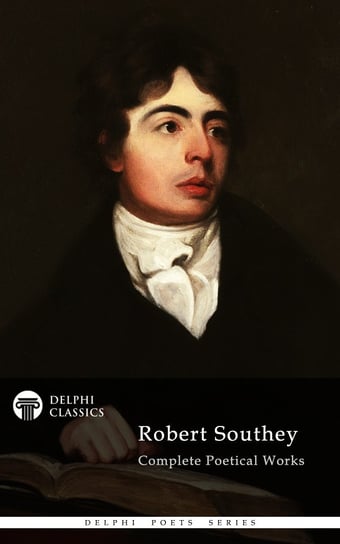 Complete Works of Robert Southey (Illustrated) Robert Southey