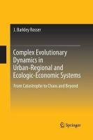 Complex Evolutionary Dynamics in Urban-Regional and Ecologic-Economic Systems Rosser Barkley J.