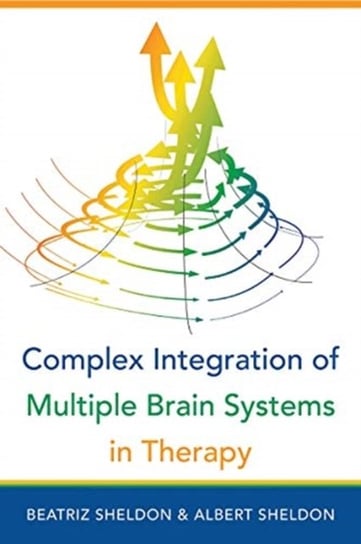 Complex Integration of Multiple Brain Systems in Therapy Opracowanie zbiorowe