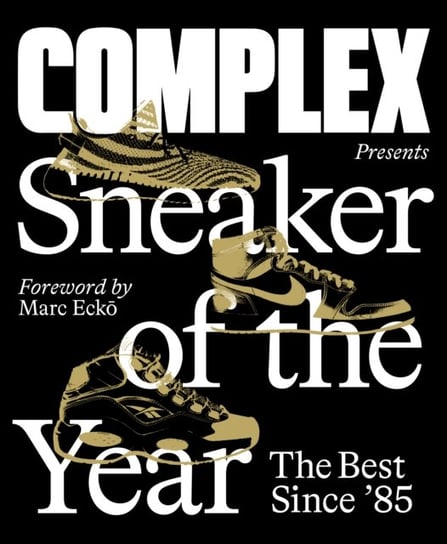 Complex Presents. Sneaker of the Year. The Best Since 85 Opracowanie zbiorowe