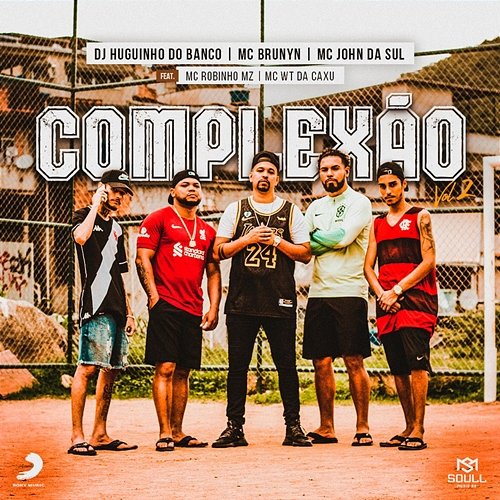 Complexão Vol. 2 Mc Brunyn, MC John da Sul, Dj Huguinho do Banco feat. Mc Wt da Caxu, MC Robinho mz