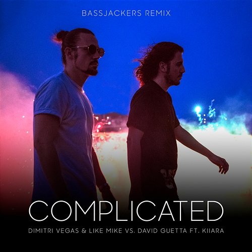 Complicated Dimitri Vegas & Like Mike, David Guetta feat. Kiiara