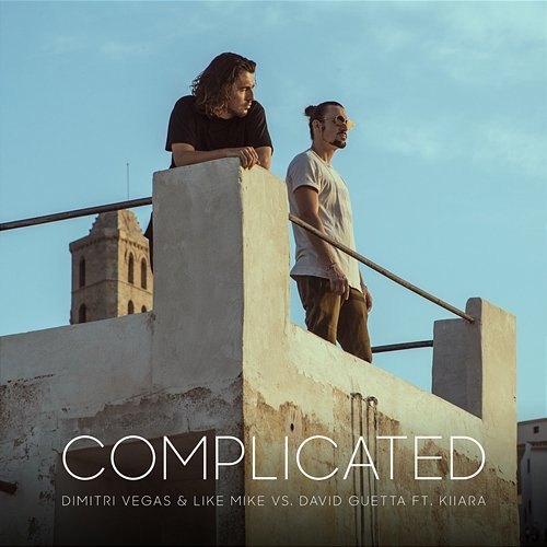 Complicated (feat. Kiiara) Dimitri Vegas & Like Mike, David Guetta feat. Kiiara
