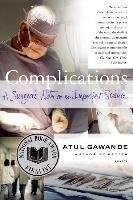 Complications: A Surgeon's Notes on an Imperfect Science Gawande Atul