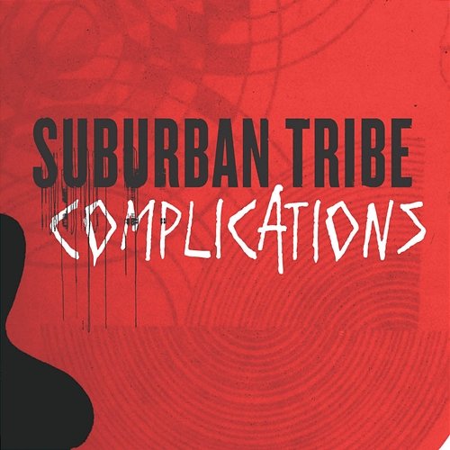 Complications Suburban Tribe