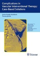 Complications in Vascular Interventional Therapy: Case-Based Solutions Muller-Hulsbeck Stefan, Jahnke Thomas