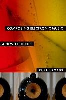Composing Electronic Music Roads Curtis