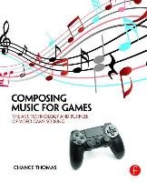 Composing Music for Games Thomas Chance