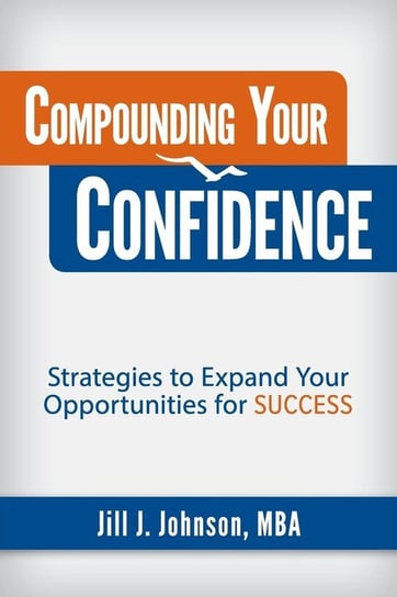 Compounding Your Confidence Johnson Jill J