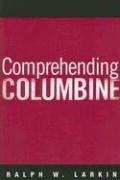 Comprehending Columbine Larkin Ralph W.