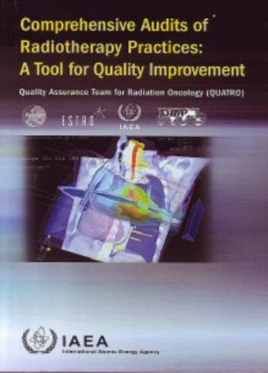 Comprehensive Audits of Radiotherapy Practices: A Tool for Quality Improvement International Atomic Energy Agency