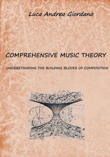 Comprehensive music theory Luca Andrea Giordano