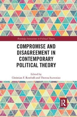Compromise and Disagreement in Contemporary Political Theory Taylor & Francis Ltd.