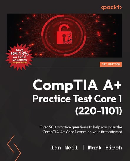 CompTIA A+ Practice Test Core 1 (220-1101) Ian Neil, Mark Birch