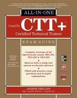 CompTIA CTT+ Certified Technical Trainer All-in-One Exam Guide Phillips Joseph