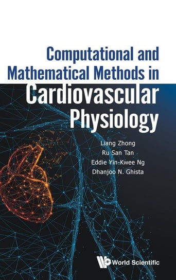Computational and Mathematical Methods in Cardiovascular Physiology Liang Zhong