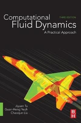 Computational Fluid Dynamics Tu Jiyuan, Yeoh Guan-Heng, Chaoqun Liu