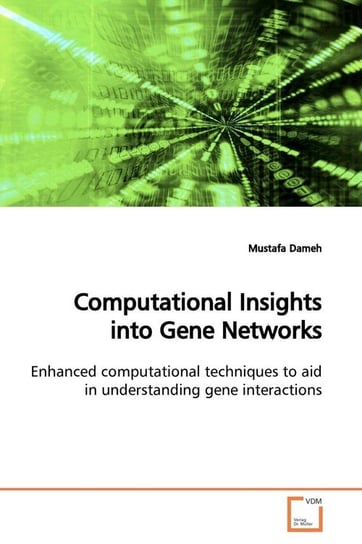 Computational Insights into Gene Networks Dameh Mustafa