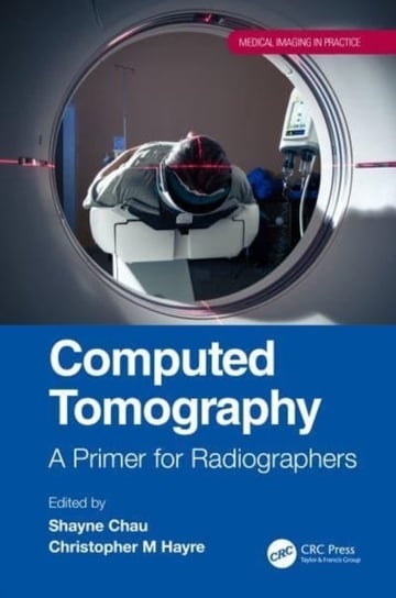 Computed Tomography: A Primer for Radiographers Taylor & Francis Ltd.