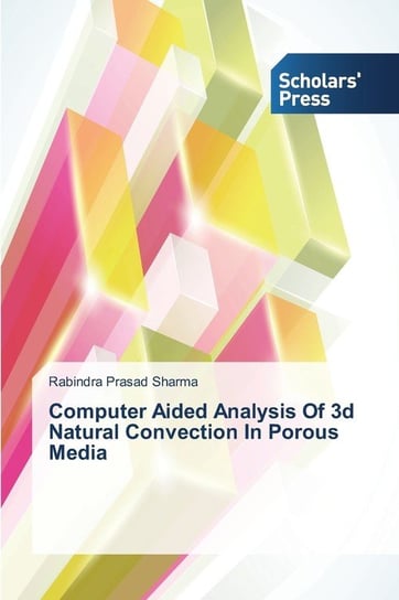 Computer Aided Analysis Of 3d Natural Convection In Porous Media Sharma Rabindra Prasad