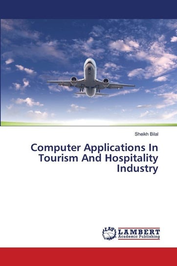 Computer Applications In Tourism And Hospitality Industry Bilal Sheikh