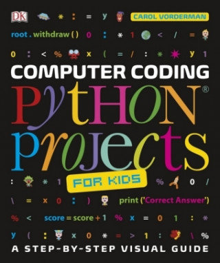 Computer Coding Python Projects for Kids Vorderman Carol