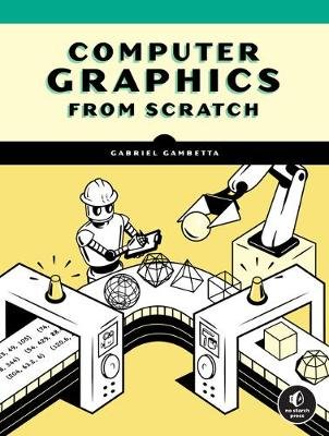 Computer Graphics From Scratch: A Programmer's Introduction to 3D Rendering Gabriel Gambetta