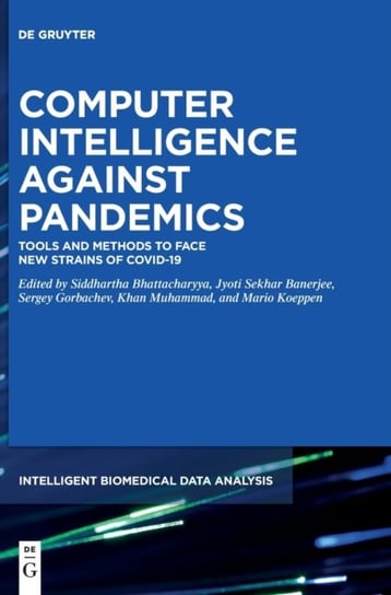 Computer Intelligence Against Pandemics: Tools and Methods to Face New Strains of COVID-19 Siddhartha Bhattacharyya
