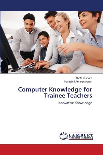 Computer Knowledge for Trainee Teachers Kishore Thota
