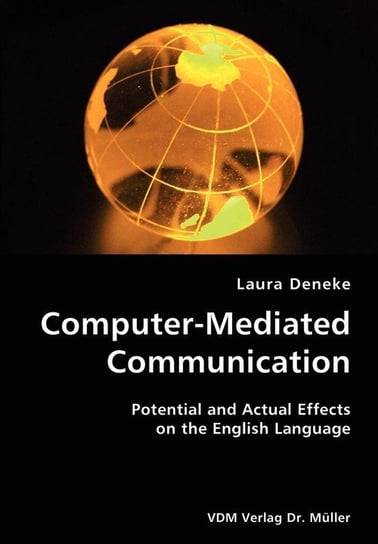 Computer-Mediated Communication- Potential and Actual Effects on the English Language Deneke Laura