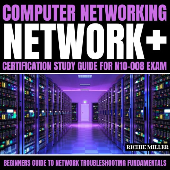 Computer Networking. Network+ Certification Study Guide for N10-008 Exam - audiobook Richie Miller