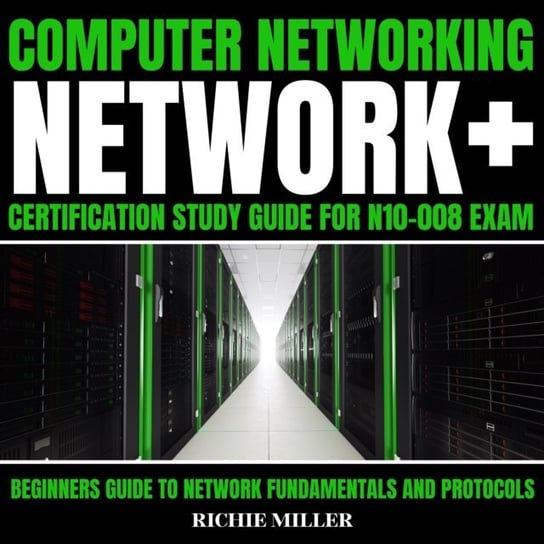 Computer Networking. Network+ Certification Study Guide For N10-008 Exam Richie Miller