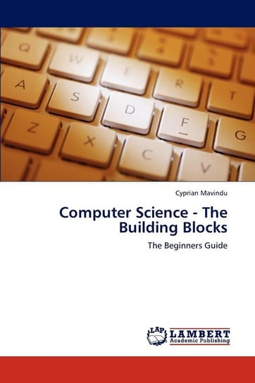 Computer Science - The Building Blocks Mavindu Cyprian