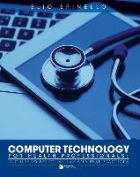 Computer Technology for Health Professionals: A Guide to Effective Use and Best Practices Spinello Elio