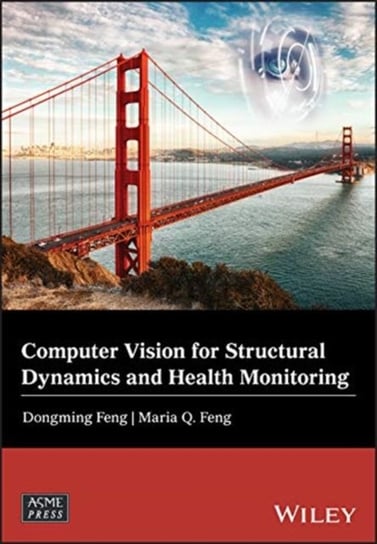 Computer Vision for Structural Dynamics and Health Monitoring Feng D