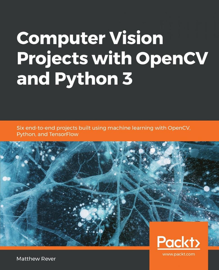Computer Vision Projects with OpenCV and Python 3 - ebook epub Matthew Rever