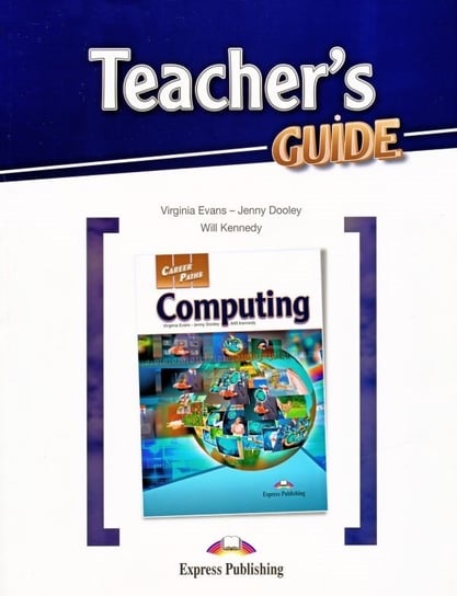 Computing. Career Paths. Teacher's Guide Kennedy Will, Evans Virginia, Dooley Jenny