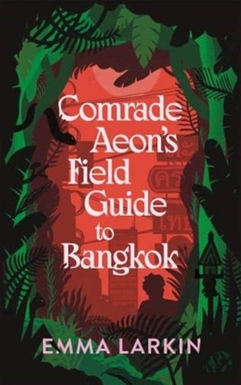Comrade Aeons Field Guide to Bangkok Larkin Emma