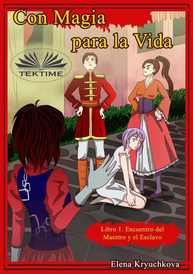 Con Magia Para La Vida. Libro 1. Encuentro Del Maestro Y El Esclavo - ebook epub Elena Kryuchkova