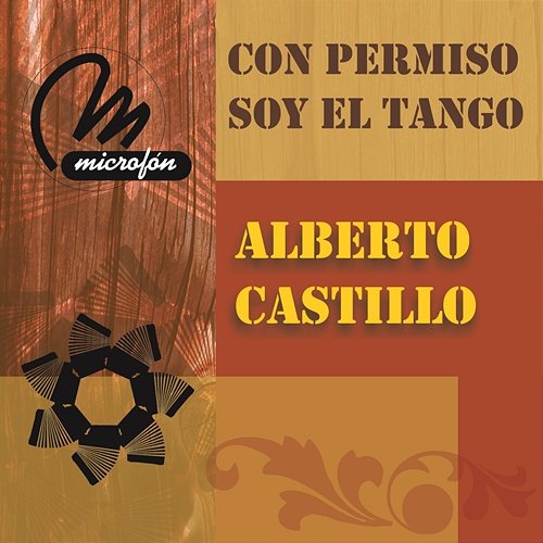 Con Permiso, Soy el Tango Alberto Castillo