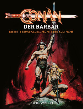 Conan der Barbar - Die Entstehungsgeschichte des Kultfilms Cross Cult