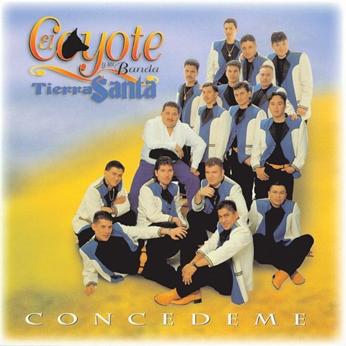 Concedeme El Coyote Y Su Banda Tierra Santa
