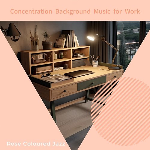 Concentration Background Music for Work Rose Colored Jazz