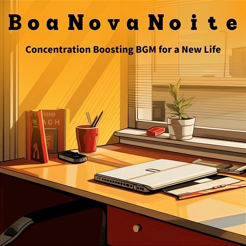 Concentration Boosting Bgm for a New Life Boa Nova Noite