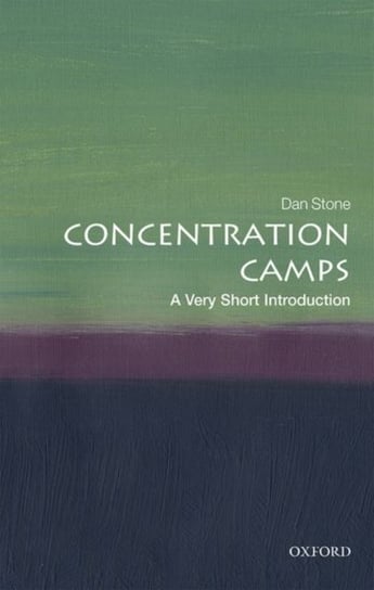 Concentration Camps: A Very Short Introduction Opracowanie zbiorowe