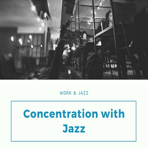 Concentration with Jazz Work & Jazz
