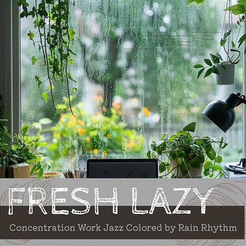 Concentration Work Jazz Colored by Rain Rhythm Fresh Lazy