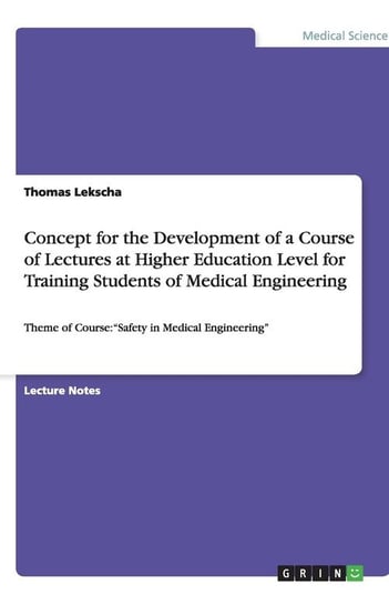Concept for the Development of a Course of Lectures at Higher Education Level for Training Students of Medical Engineering Lekscha Thomas