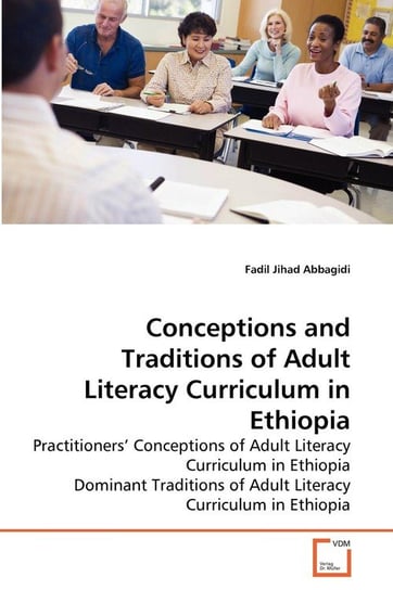 Conceptions and Traditions of Adult Literacy Curriculum in Ethiopia Abbagidi Fadil Jihad